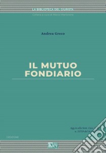 Il mutuo fondiario libro di Greco Andrea