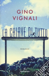 La chiave di tutto libro di Vignali Gino