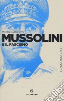 Mussolini e il fascismo libro di Albeltaro Marco