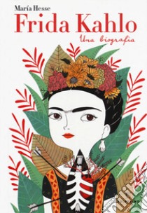 Frida Kahlo. Una biografia libro di Hesse María