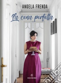 La cena perfetta libro di Frenda Angela