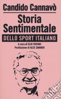 Storia sentimentale dello sport italiano libro di Cannavò Candido; Trifari E. (cur.)