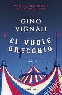 Ci vuole orecchio libro di Vignali Gino