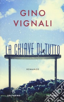 La chiave di tutto libro di Vignali Gino