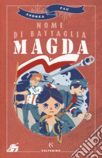 Nome di battaglia Magda libro di Pau Andrea