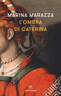 L'ombra di Caterina libro di Marazza Marina