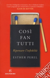 Così fan tutti. Ripensare l'infedeltà libro di Perel Esther