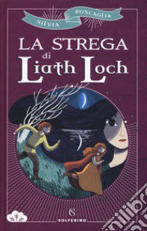 La strega di Liath Loch libro di Roncaglia Silvia