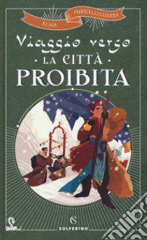 Viaggio verso la città proibita libro di Puricelli Guerra Elisa