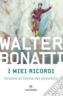 I miei ricordi libro di Bonatti Walter