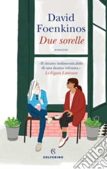 Due sorelle libro di Foenkinos David