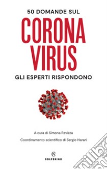 50 domande sul Coronavirus. Gli esperti rispondono libro di Ravizza S. (cur.)