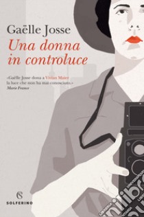 Una donna in controluce libro di Josse Gaëlle