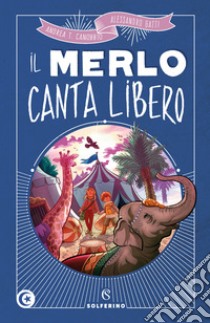 Il merlo canta libero libro di Canobbio Andrea Tullio; Gatti Alessandro