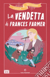 La vendetta di Frances Farmer libro di Vaccarino Lucia