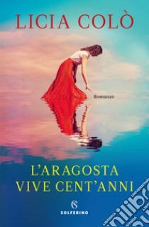 L'aragosta vive cent'anni libro di Colò Licia