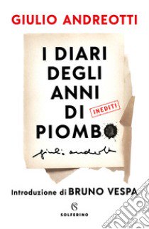 I diari degli anni di piombo libro di Andreotti Giulio; Andreotti S. (cur.); Andreotti S. (cur.)