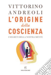 L'origine della coscienza. I segreti della nostra mente libro di Andreoli Vittorino