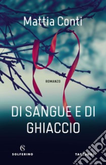 Di sangue e di ghiaccio libro di Conti Mattia