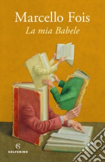 La mia Babele libro di Fois Marcello