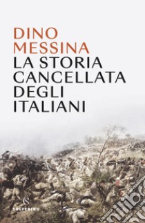 La storia cancellata degli italiani libro di Messina Dino