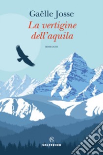 La vertigine dell'aquila libro di Josse Gaëlle