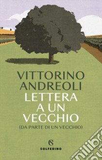 Lettera a un vecchio (da parte di un vecchio) libro di Andreoli Vittorino