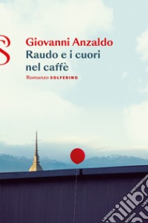 Raudo e i cuori nel caffe libro di Anzaldo Giovanni