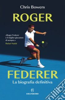 Roger Federer libro di Bowers Chris