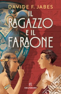 Il ragazzo e il faraone libro di Jabes Davide Franco