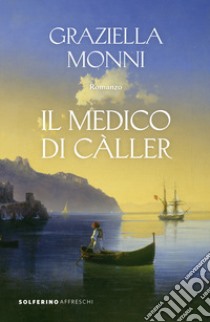 Il medico di Caller libro di Monni Graziella