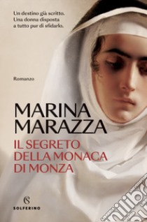 Il segreto della monaca di Monza libro di Marazza Marina