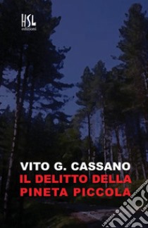 Il delitto della pineta piccola libro di Cassano Vito G.