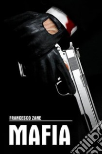 Mafia libro di Zane Francesco