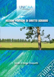 Nozioni pratiche di diritto agrario libro di Cinquetti Diego; Cinquetti Oscar