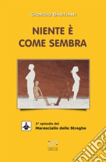 Niente è come sembra libro di Bastiani Giorgio