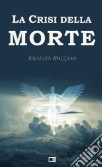 La crisi della morte libro di Bozzano Ernesto