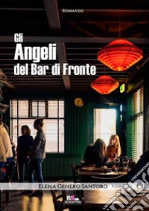 Gli angeli del Bar di fronte libro di Genero Santoro Elena