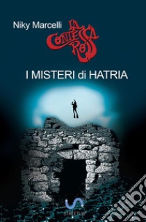 I misteri di Hatria. Una nuova avventura della contessa rossa libro di Marcelli Niky