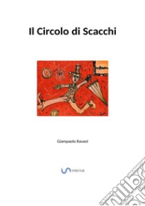 Il circolo di scacchi libro di Ravani Giampaolo