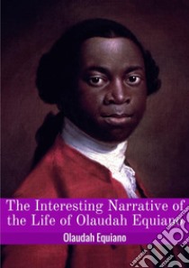 The interesting narrative of the life of Olaudah Equiano, or Gustavus Vassa, the african libro di Equiano Olaudah