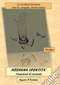 Nessuna identità. Frammenti di memoria libro di D'Antonio Angelo