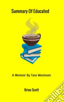 Summary of Educated. A memoir by Tara Westover libro