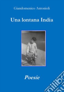 Una lontana India libro di Antonioli Giandomenico