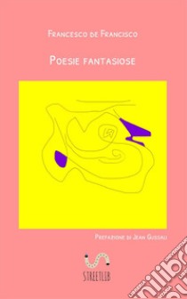 Poesie fantasiose libro di De Francisco Francesco