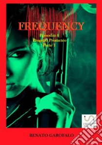 Progetto Prometeo. Frequency. Vol. 4/1 libro di Garofalo Renato