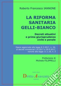 La riforma sanitaria Gelli-Bianco. Decreti attuativi e prima giurisprudenza civile e penale libro di Iannone Roberto Francesco