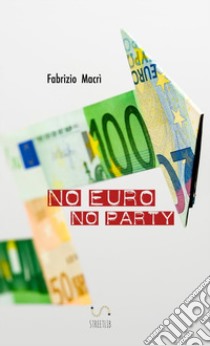 No euro no party libro di Macrì Fabrizio