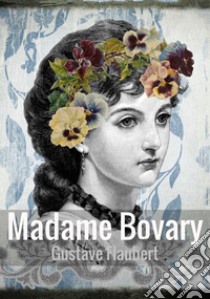 Madame Bovary libro di Flaubert Gustave