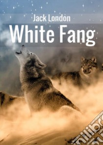 White Fang libro di London Jack